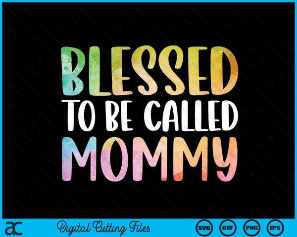 Blessed To Be Called Mommy Mother's Day SVG PNG Digital Cutting Files