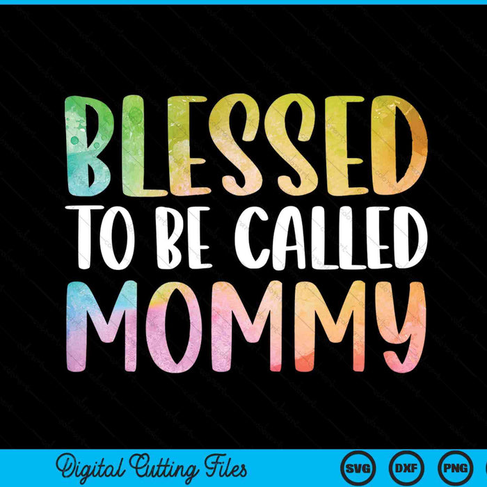 Blessed to be called mommy Mother's Day SVG cut file