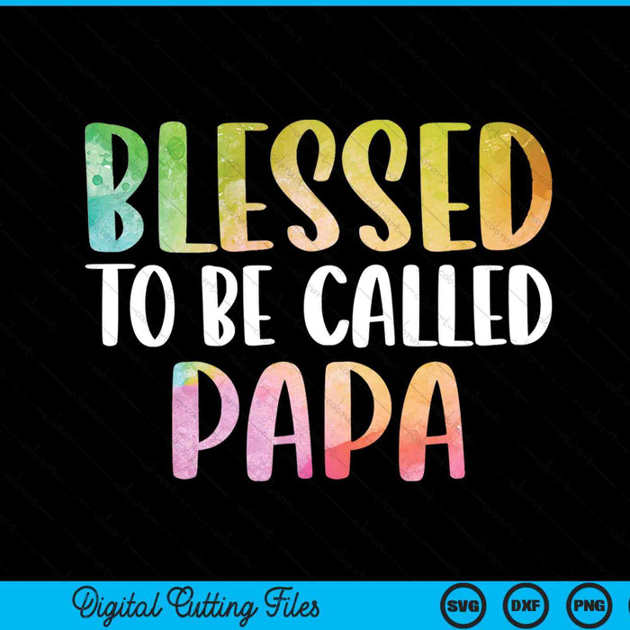 Blessed To Be Called Papa Father's Day SVG PNG Digital Cutting Files