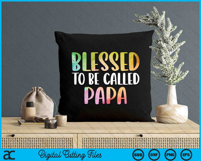 Blessed To Be Called Papa Father's Day SVG PNG Digital Cutting Files