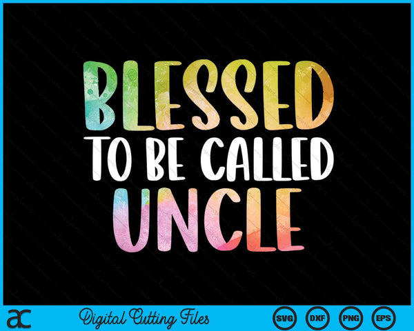 Blessed To Be Called Uncle Father's Day SVG PNG Digital Cutting Files