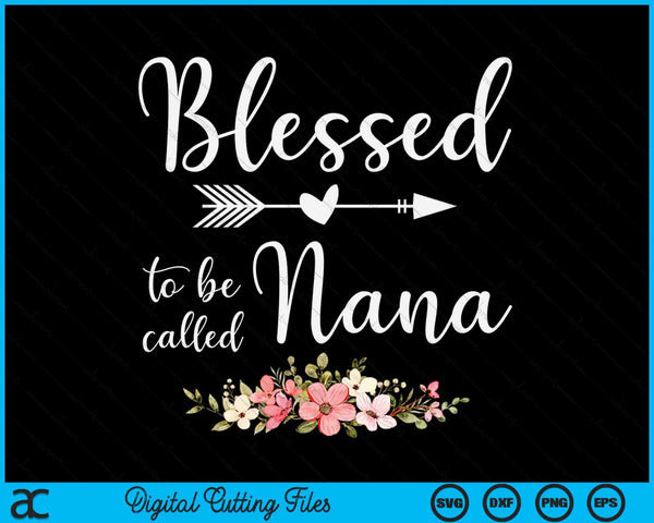 Blessed To Be Nana Women Grandma Mother's Day SVG PNG Digital Cutting Files