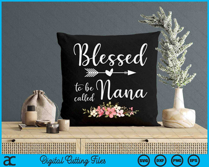 Blessed To Be Nana Women Grandma Mother's Day SVG PNG Digital Cutting Files