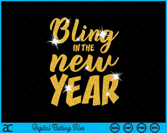 Bling In The New Year Party Firework New Year SVG PNG Digital Printable Files