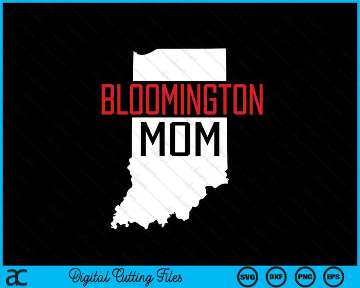 Bloomington Mom Indiana State Map Gift SVG PNG Digital Cutting Files