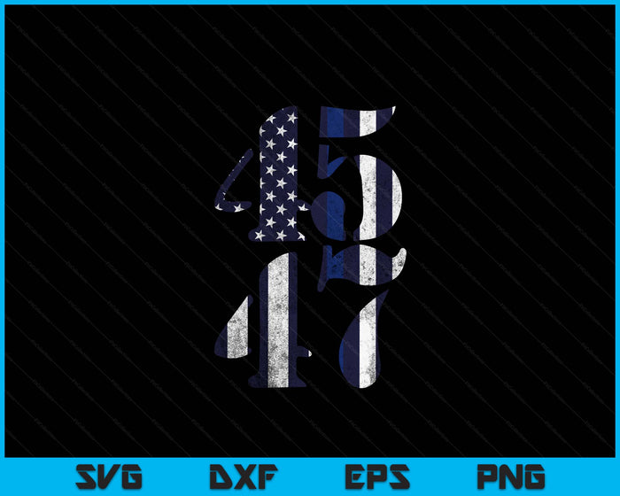 Blue Police Lives Matter 45 47 Trump For President 2024 SVG PNG Digital Printable Files