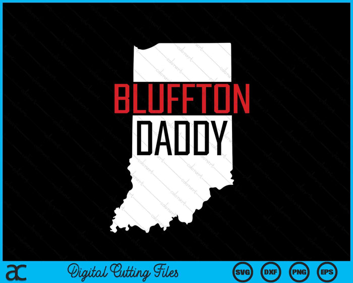 Bluffton Daddy Indiana State Map SVG PNG Digital Printable Files