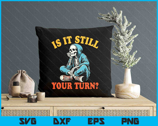 Board Game Lover Skeleton Game Night Is It Still Your Turn SVG PNG Digital Printable Files