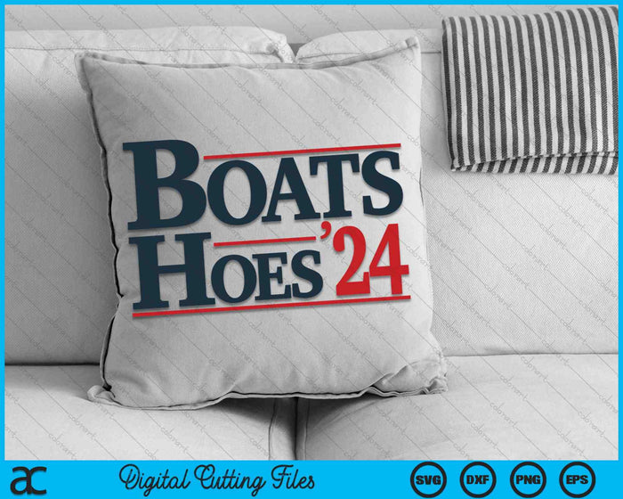 Boats and Hoes 2024 Election Funny SVG PNG Cutting Printable Files