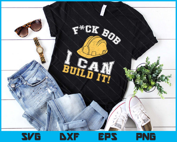 Bob Builder I Funny Construction Worker SVG PNG Digital Printable Files