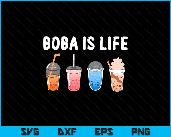 Boba Is Life Funny Kawaii Bubble Milk SVG PNG Digital Printable Files
