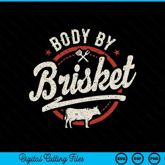 Body by brisket backyard cookout BBQ grill SVG cut file