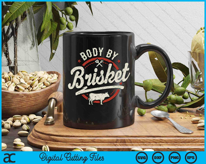 Body By Brisket Backyard Cookout BBQ Grill SVG PNG Digital Cutting Files