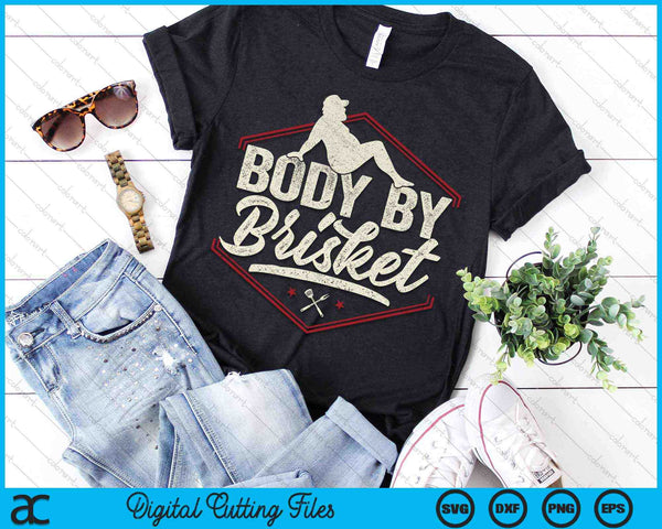 Body By Brisket Grilling BBQ Chef SVG PNG Digital Cutting Files