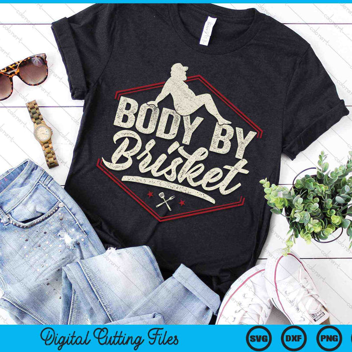 Body By Brisket Grilling BBQ Chef SVG PNG Digital Cutting Files