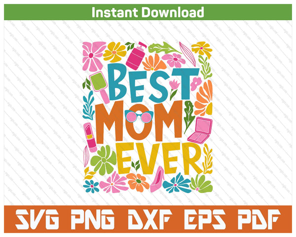 Boho floral best mom ever Mother's Day SVG cut file