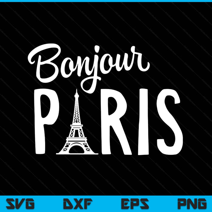 Bonjour Paris French la france tour eiffel tower francais SVG cut file