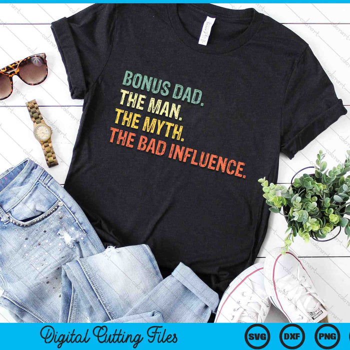 Bonus Dad The Man Myth Bad Influence Step-Dad SVG PNG Cutting Printable Files