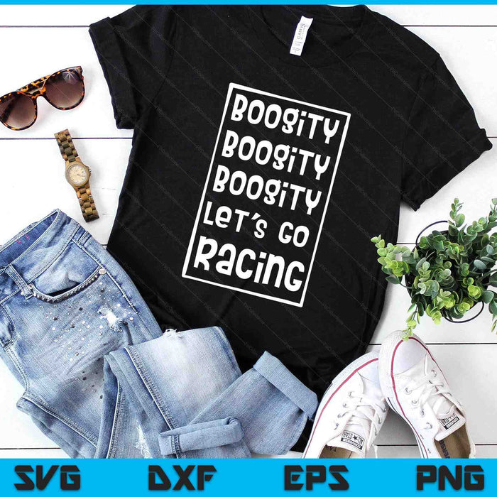 Boogity Let's Go Racing SVG PNG Digital Printable Files