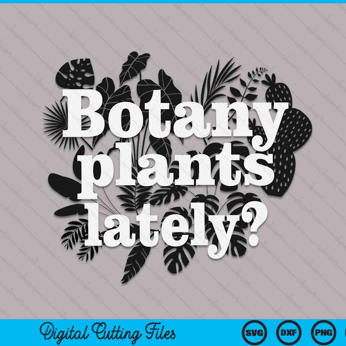 Botany plants lately plant collector spring gardener SVG PNG cut file for Cricut