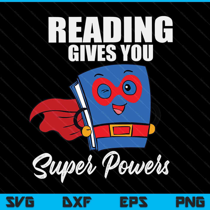 Reading gives you super powers super hero SVG PNG cut file for Cricut