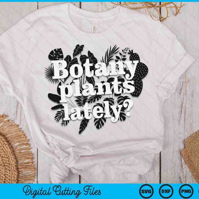 Botany Plants Lately Plant Collector Spring Gardener SVG PNG Digital Cutting Files