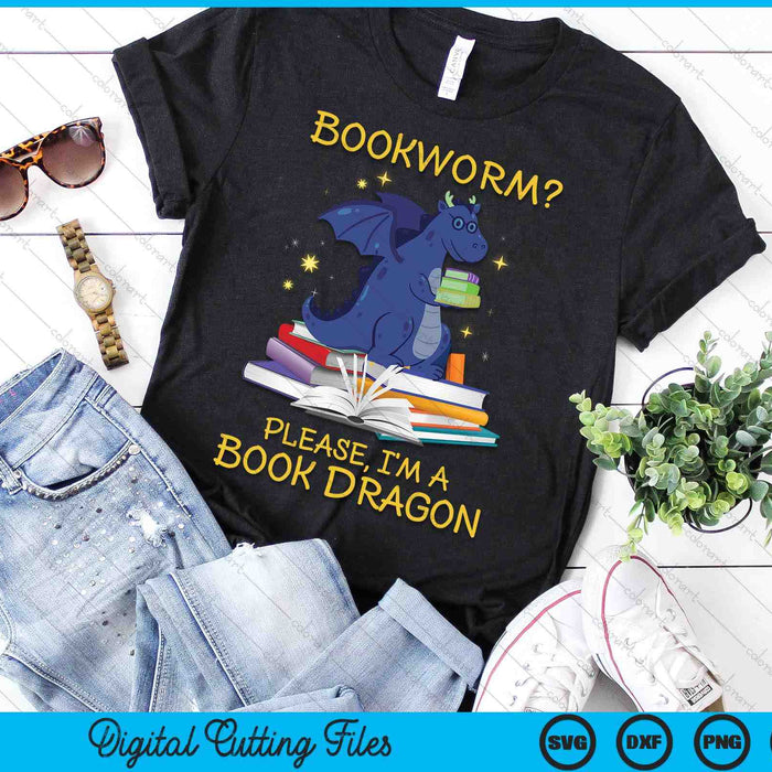 Bookworm Please I'm A Book Dragon SVG PNG Digital Cutting Files