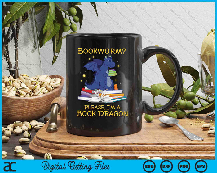 Bookworm Please I'm A Book Dragon SVG PNG Digital Cutting Files