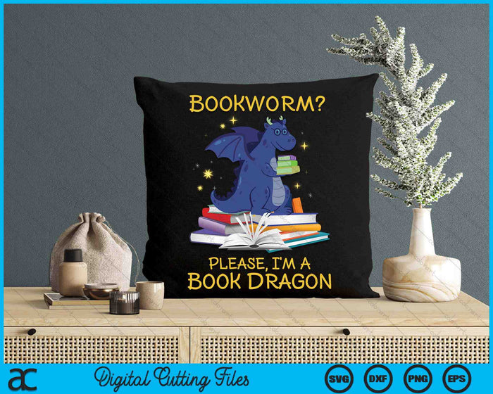 Bookworm Please I'm A Book Dragon SVG PNG Digital Cutting Files