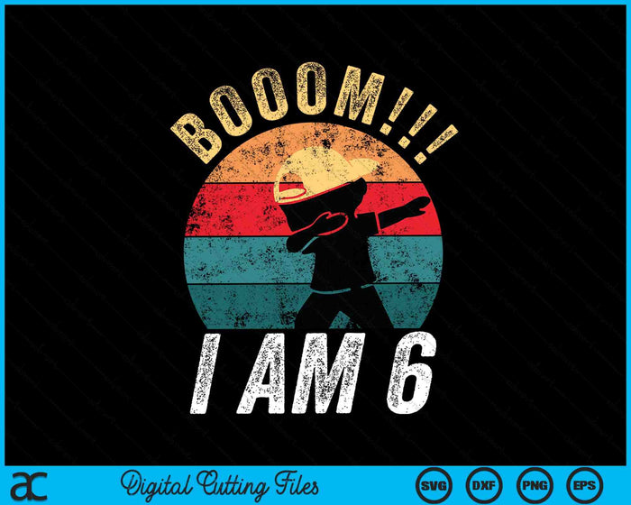 Boom I Am 6 Kids Dabbing Birthday 6 Years SVG PNG Digital Cutting Files