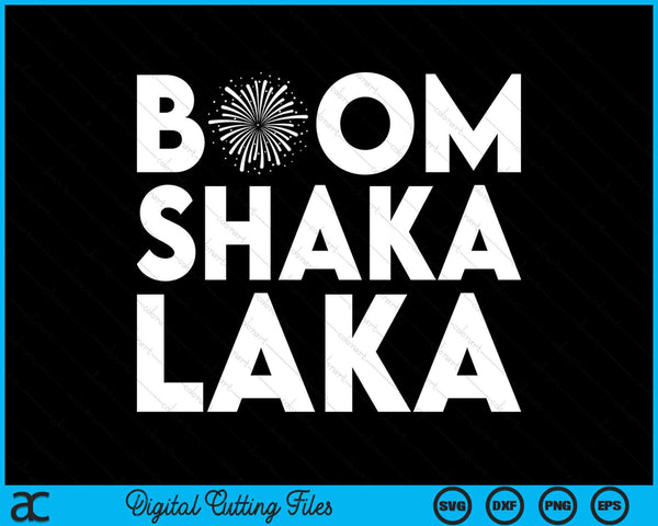 Boom Shaka Laka  4th Of July Fireworks SVG PNG Digital Cutting Files