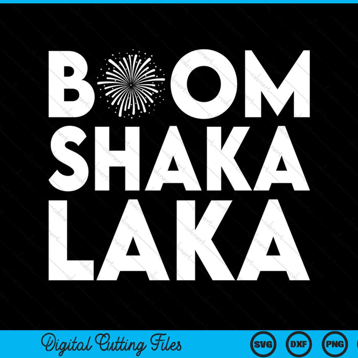 Boom Shaka laka 4th of July fireworks SVG cut file