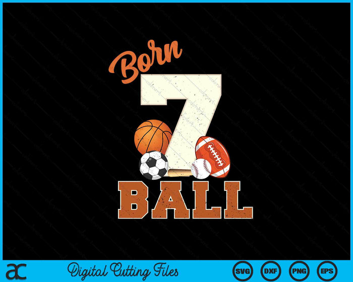 Born 7 Ball 7th Birthday Sports 7 Year Old Boy SVG PNG Digital Printable Files