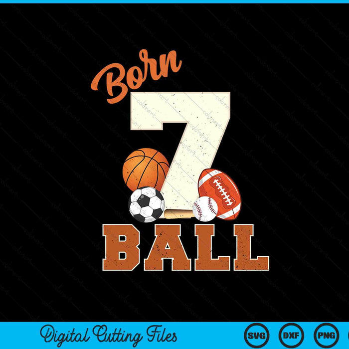 Born 7 Ball 7th Birthday Sports 7 Year Old Boy SVG PNG Digital Printable Files