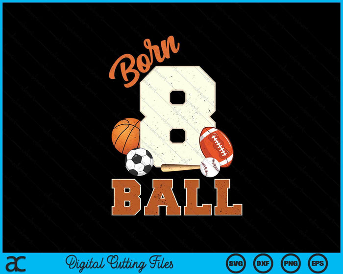 Born 8 Ball 8th Birthday Sports 8 Year Old Boy SVG PNG Digital Printable Files