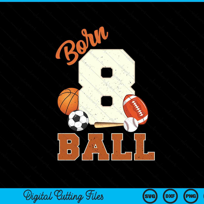 Born 8 Ball 8th Birthday Sports 8 Year Old Boy SVG PNG Digital Printable Files