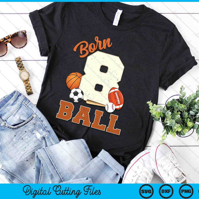 Born 8 Ball 8th Birthday Sports 8 Year Old Boy SVG PNG Digital Printable Files