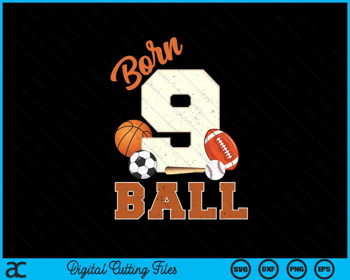 Born 9 Ball 9th Birthday Sports 9 Year Old Boy SVG PNG Digital Printable Files