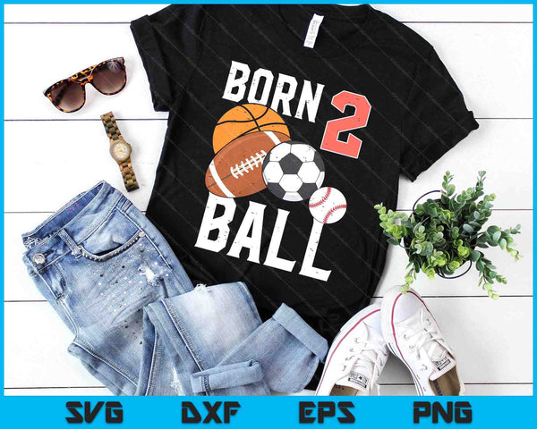 Born Basketball Football 2nd Birthday Toddler Boy Kid SVG PNG Digital Printable Files