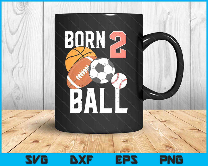 Born Basketball Football 2nd Birthday Toddler Boy Kid SVG PNG Digital Printable Files