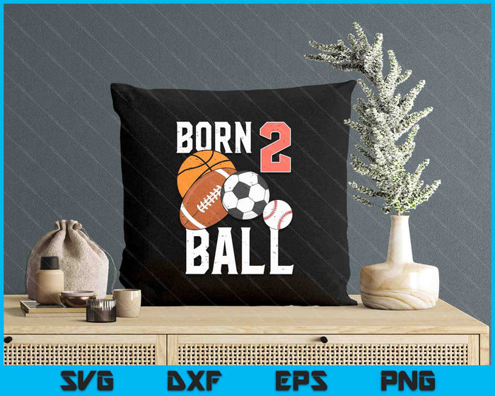 Born Basketball Football 2nd Birthday Toddler Boy Kid SVG PNG Digital Printable Files