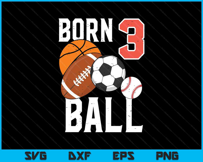 Born Basketball Football 3rd Birthday SVG PNG Digital Printable Files