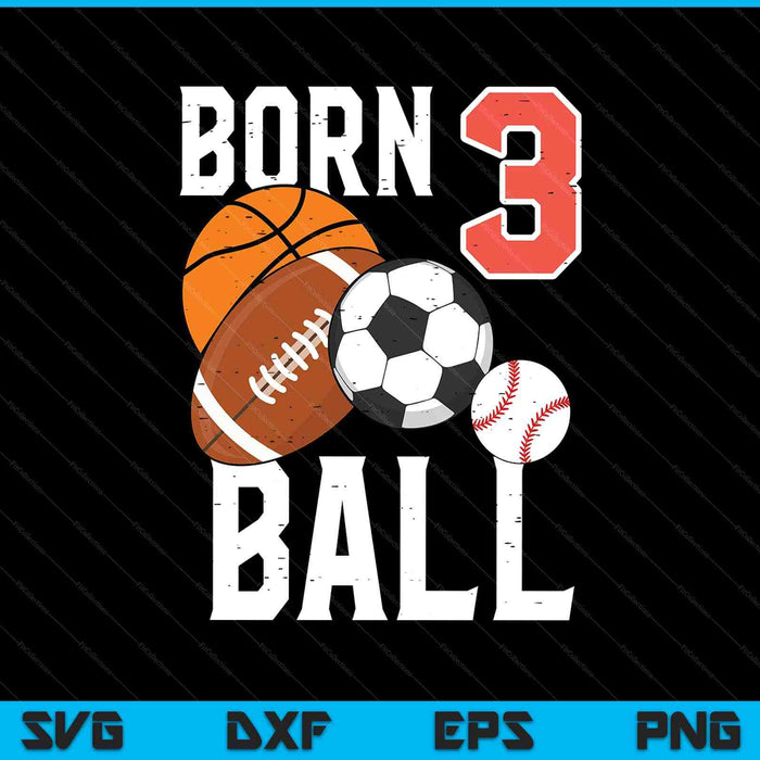 Born Basketball Football 3rd Birthday SVG PNG Digital Printable Files