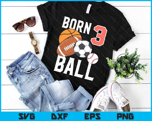 Born Basketball Football 3rd Birthday SVG PNG Digital Printable Files