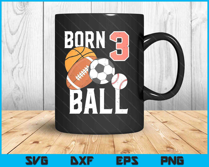 Born Basketball Football 3rd Birthday SVG PNG Digital Printable Files