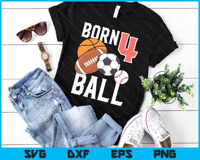 Born Basketball Football 4th Birthday SVG PNG Digital Printable Files