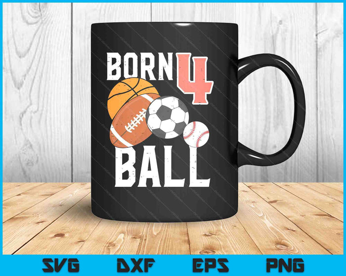 Born Basketball Football 4th Birthday SVG PNG Digital Printable Files