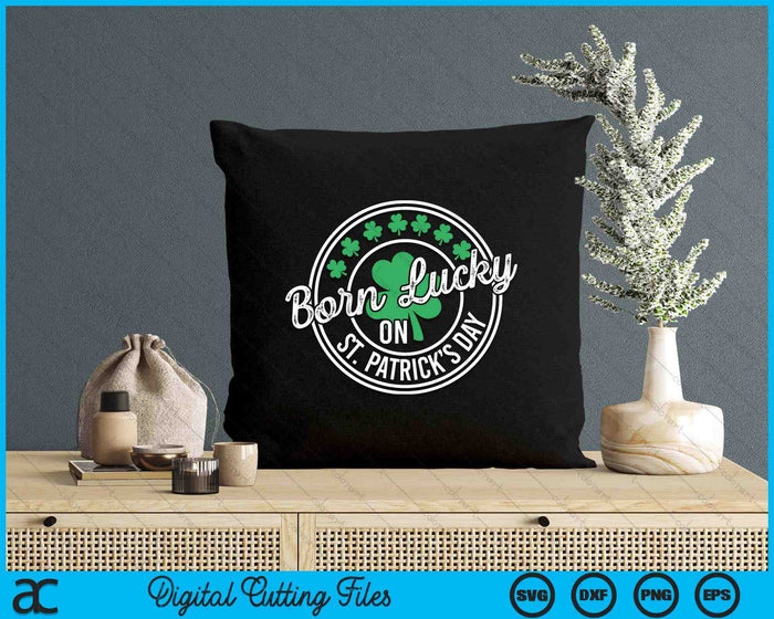 Born Lucky On St Patricks Day For Birthday Party SVG PNG Digital Printable Files