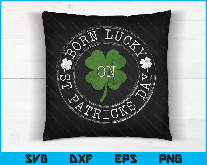 Lucky geboren op St Patricks Day Ierse klavertjes verjaardag Bday SVG PNG digitale afdrukbare bestanden