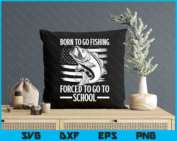 Born To Go Fishing Bass Fish Fisherman Boy Kid Funny Fishing SVG PNG Digital Printable Files